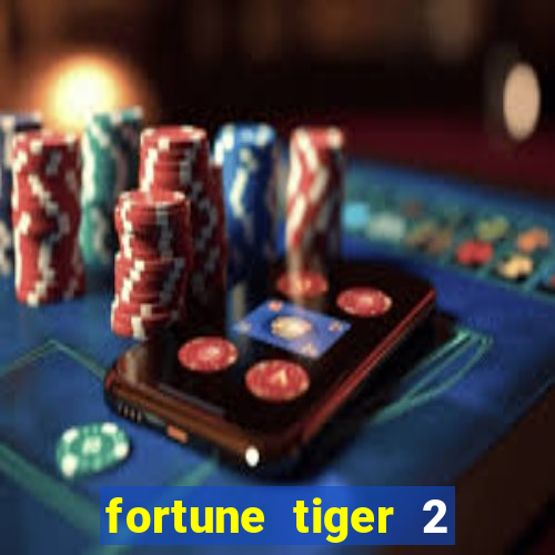 fortune tiger 2 demo free